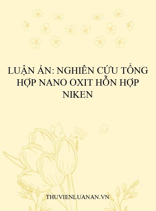Luận án: Nghiên cứu tổng hợp nano oxit hỗn hợp niken