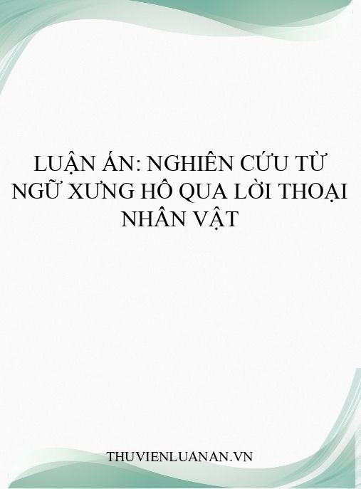 Luận án: Nghiên cứu từ ngữ xưng hô qua lời thoại nhân vật
