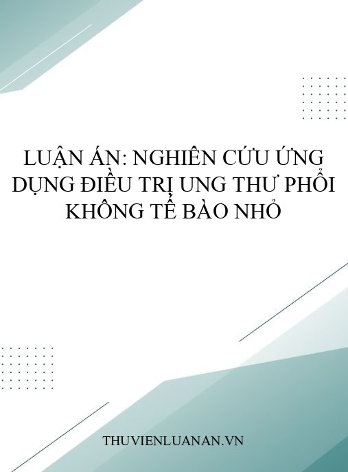 Luận án: Nghiên cứu ứng dụng điều trị ung thư phổi không tế bào nhỏ