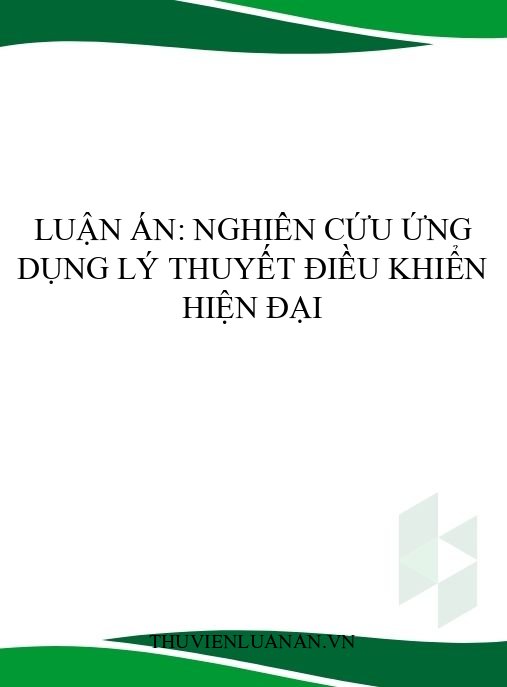 Luận án: Nghiên cứu ứng dụng lý thuyết điều khiển hiện đại
