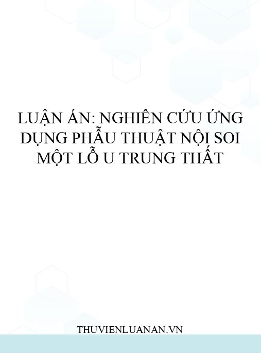 Luận án: Nghiên cứu ứng dụng phẫu thuật nội soi một lỗ u trung thất