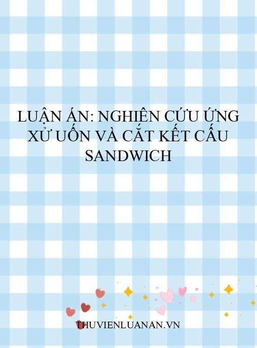 Luận án: Nghiên cứu ứng xử uốn và cắt kết cấu sandwich