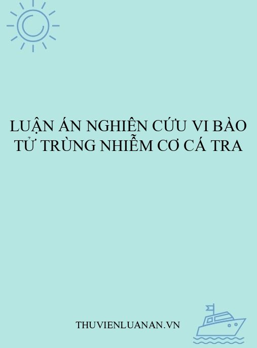 Luận án nghiên cứu vi bào tử trùng nhiễm cơ cá tra