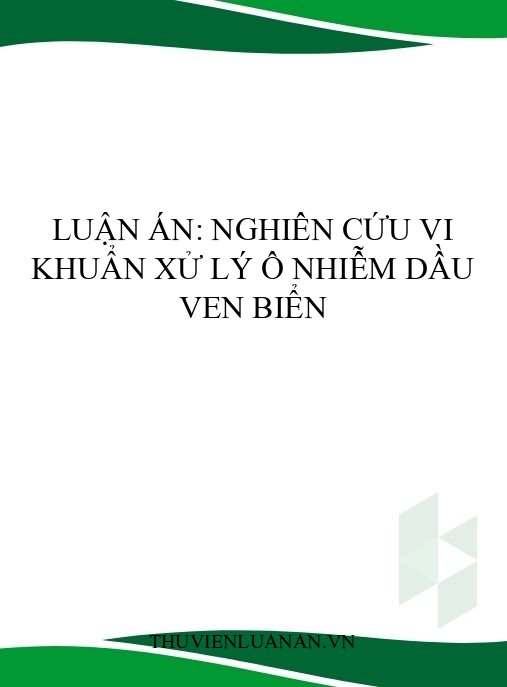 Luận án: Nghiên cứu vi khuẩn xử lý ô nhiễm dầu ven biển