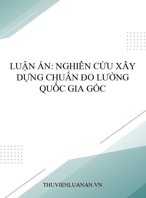 Luận án: Nghiên cứu xây dựng chuẩn đo lường quốc gia góc