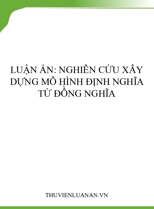 Luận án: Nghiên cứu xây dựng mô hình định nghĩa từ đồng nghĩa