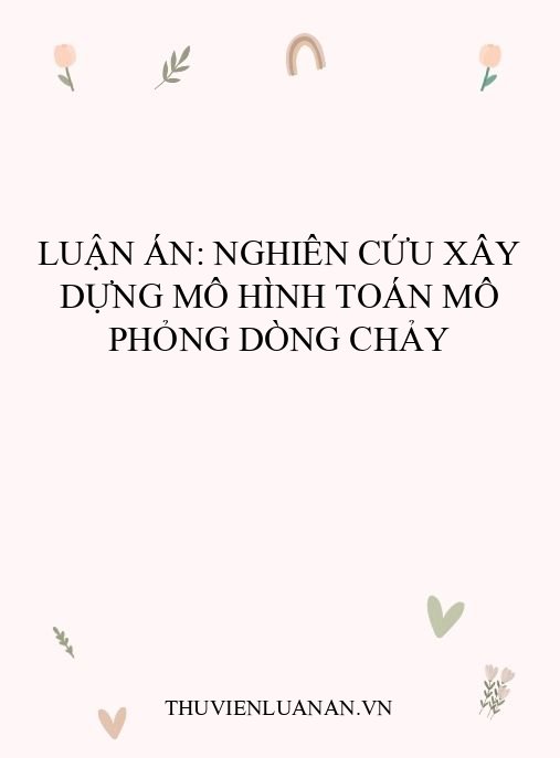 Luận án: Nghiên cứu xây dựng mô hình toán mô phỏng dòng chảy
