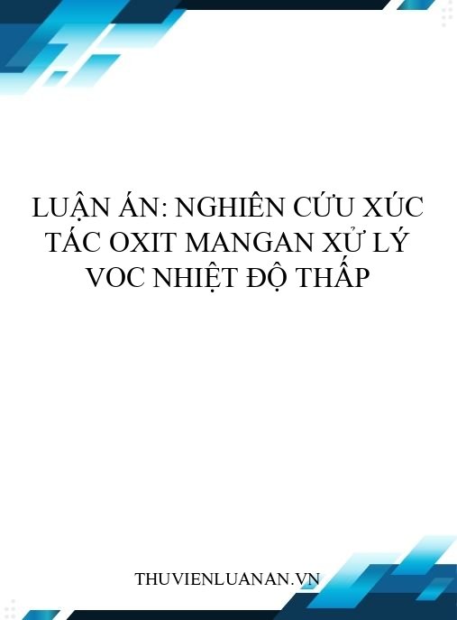 Luận án: Nghiên cứu xúc tác oxit mangan xử lý VOC nhiệt độ thấp