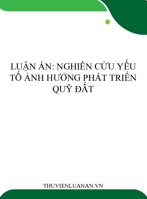 Luận án: Nghiên cứu yếu tố ảnh hưởng phát triển quỹ đất