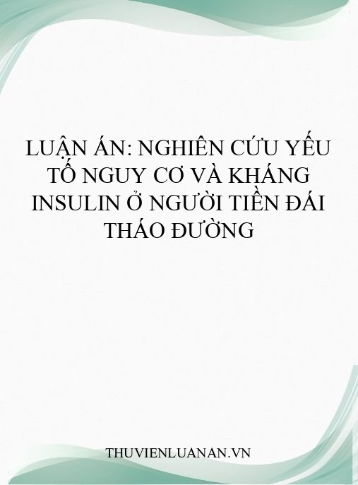 Luận án: Nghiên cứu yếu tố nguy cơ và kháng insulin ở người tiền đái tháo đường
