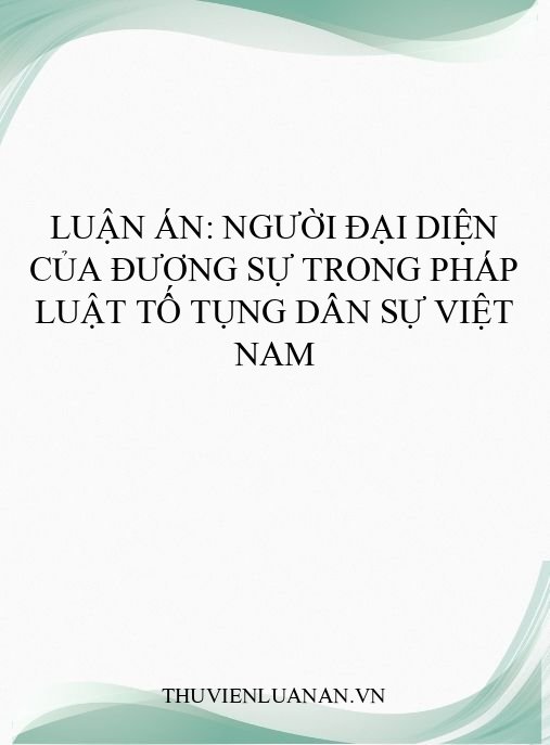 Luận án: Người đại diện của đương sự trong pháp luật tố tụng dân sự Việt Nam