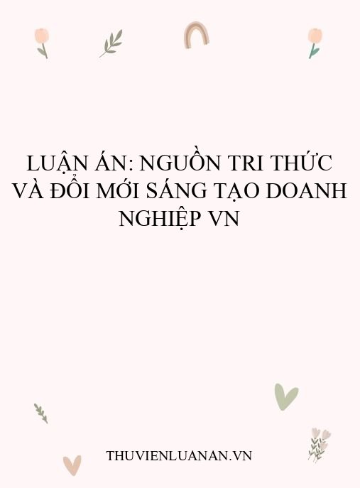 Luận án: Nguồn tri thức và đổi mới sáng tạo doanh nghiệp VN