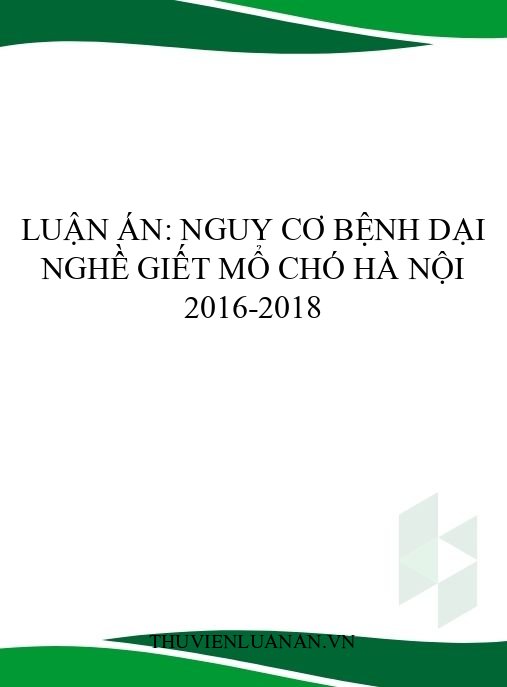 Luận án: Nguy cơ bệnh dại nghề giết mổ chó Hà Nội 2016-2018