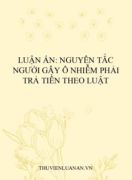 Luận án: Nguyên tắc người gây ô nhiễm phải trả tiền theo luật
