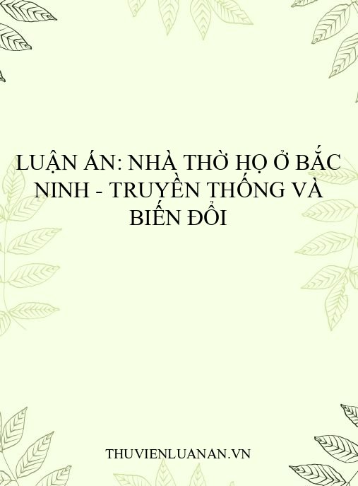 Luận án: Nhà thờ họ ở Bắc Ninh – truyền thống và biến đổi