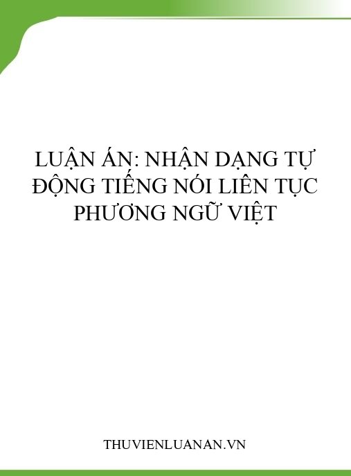 Luận án: Nhận dạng tự động tiếng nói liên tục phương ngữ Việt