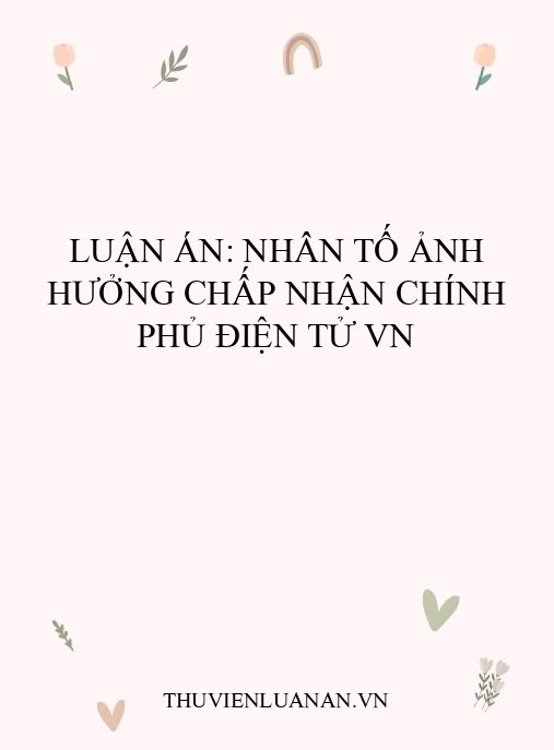 Luận án: Nhân tố ảnh hưởng chấp nhận Chính phủ điện tử VN