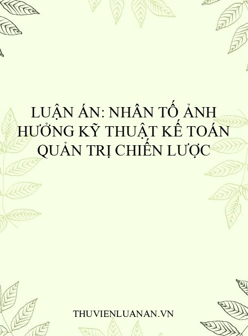Luận án: Nhân tố ảnh hưởng kỹ thuật kế toán quản trị chiến lược