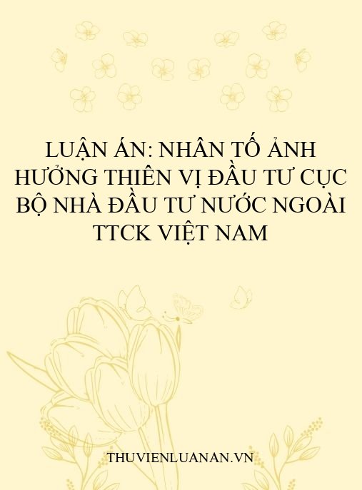 Luận án: Nhân tố ảnh hưởng thiên vị đầu tư cục bộ nhà đầu tư nước ngoài TTCK Việt Nam