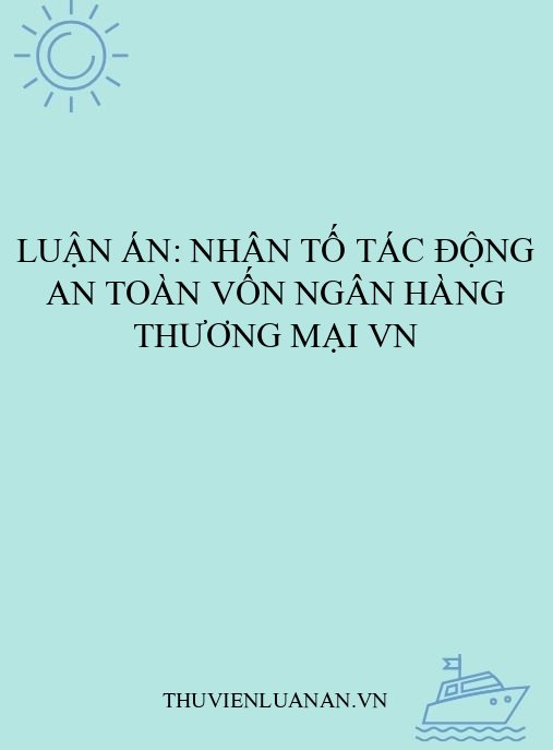 Luận án: Nhân tố tác động an toàn vốn ngân hàng thương mại VN