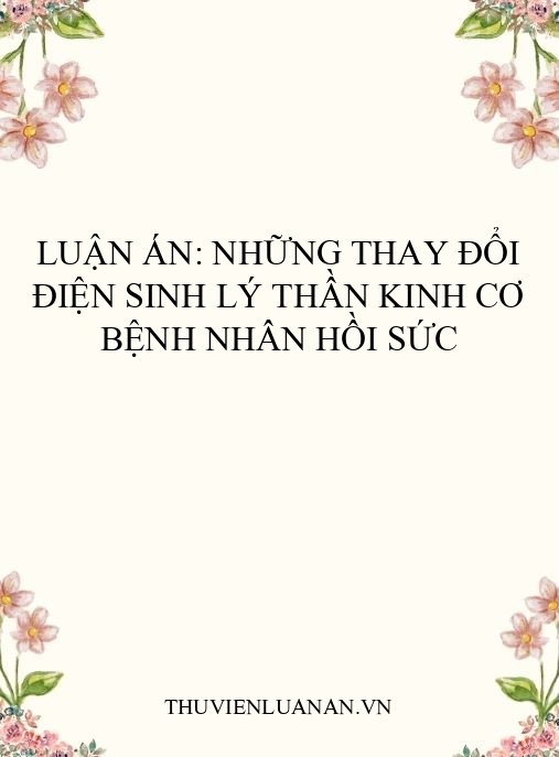 Luận án: Những thay đổi điện sinh lý thần kinh cơ bệnh nhân hồi sức