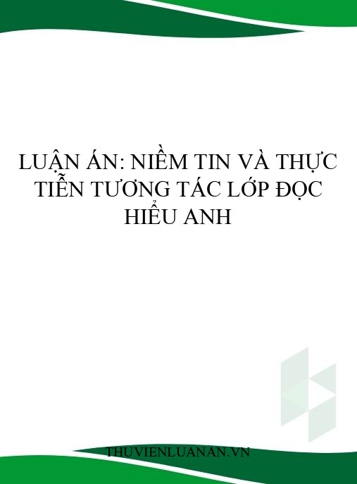 Luận án: Niềm tin và thực tiễn tương tác lớp đọc hiểu Anh