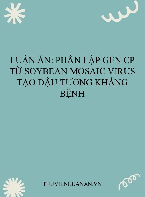 Luận án: Phân lập gen CP từ Soybean mosaic virus tạo đậu tương kháng bệnh