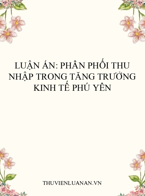 Luận án: Phân phối thu nhập trong tăng trưởng kinh tế Phú Yên