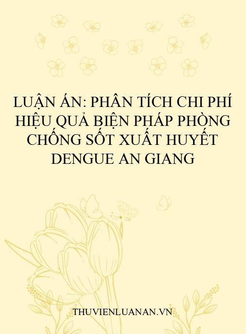 Luận án: Phân tích chi phí hiệu quả biện pháp phòng chống sốt xuất huyết Dengue An Giang