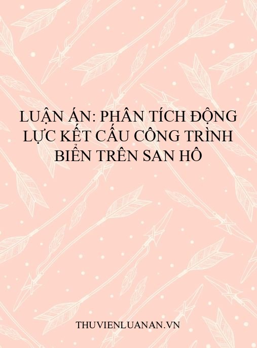 Luận án: Phân tích động lực kết cấu công trình biển trên san hô