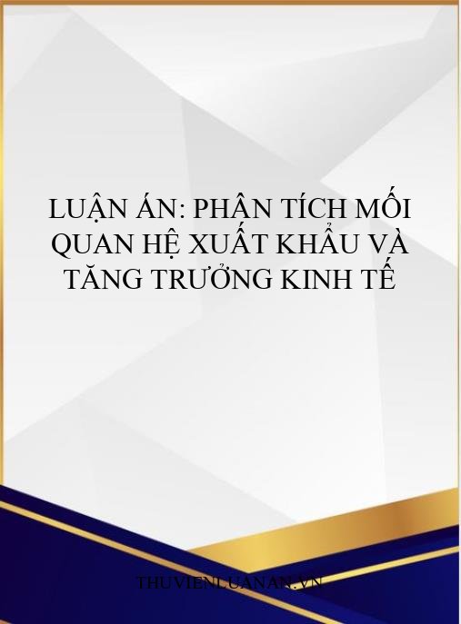 Luận án: Phân tích mối quan hệ xuất khẩu và tăng trưởng kinh tế