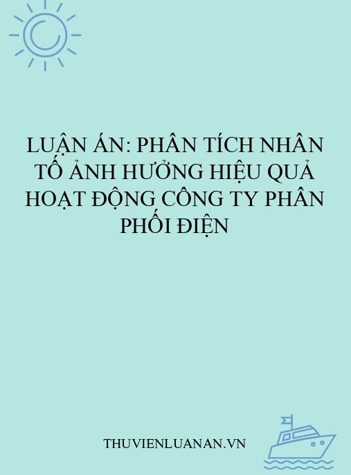 Luận án: Phân tích nhân tố ảnh hưởng hiệu quả hoạt động công ty phân phối điện