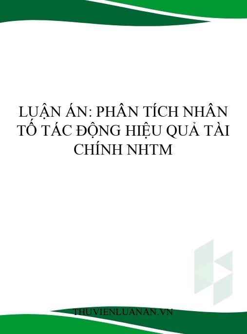 Luận án: Phân tích nhân tố tác động hiệu quả tài chính NHTM