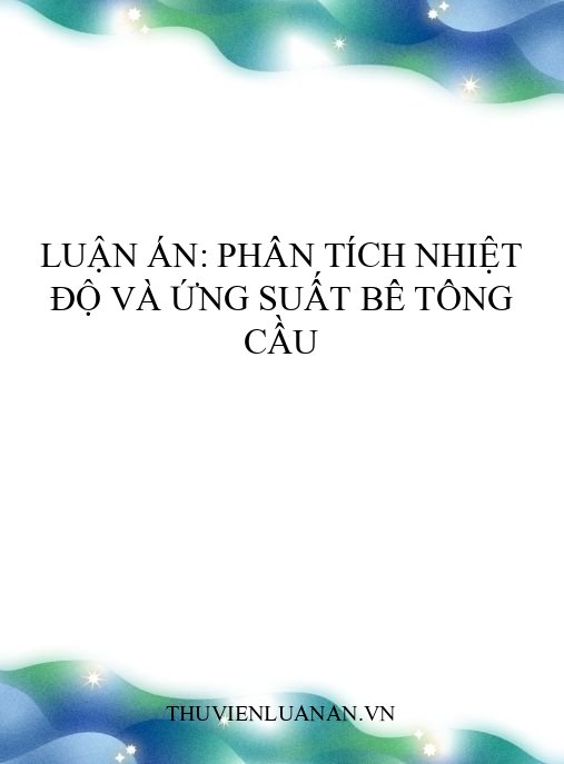 Luận án: Phân tích nhiệt độ và ứng suất bê tông cầu