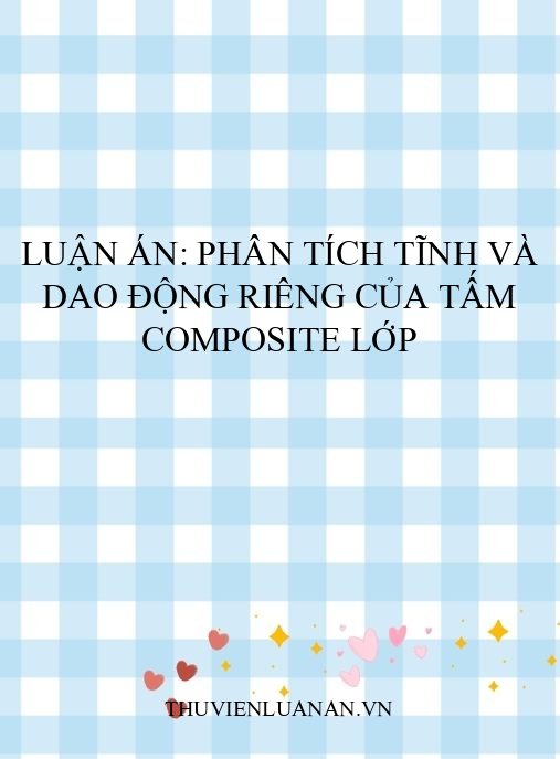 Luận án: Phân tích tĩnh và dao động riêng của tấm composite lớp