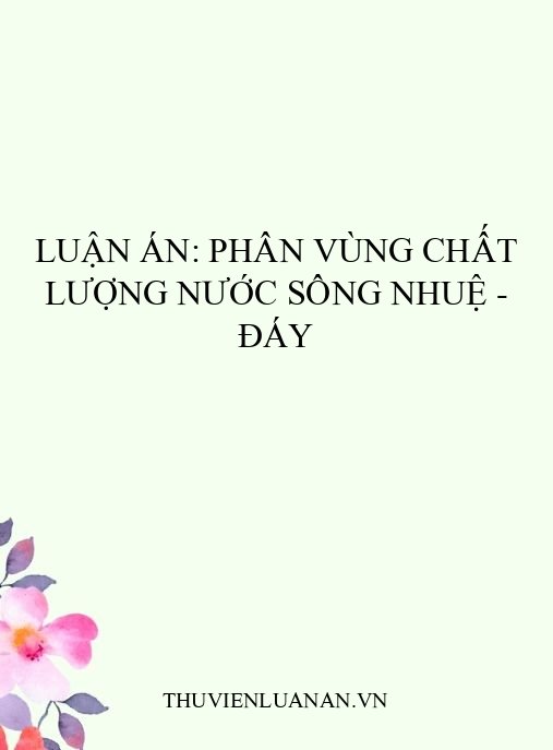 Luận án: Phân vùng chất lượng nước sông Nhuệ – Đáy