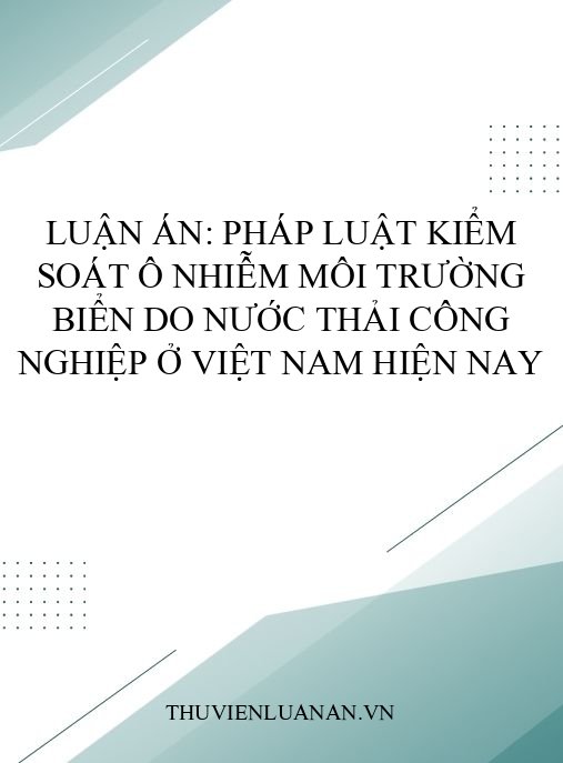 Luận án: Pháp luật kiểm soát ô nhiễm môi trường biển do nước thải công nghiệp ở Việt Nam hiện nay