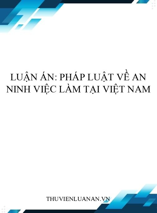 Luận án: Pháp luật về an ninh việc làm tại Việt Nam