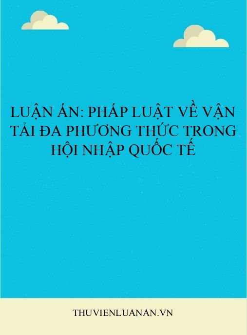 Luận án: Pháp luật về vận tải đa phương thức trong hội nhập quốc tế
