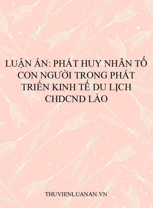 Luận án: Phát huy nhân tố con người trong phát triển kinh tế du lịch CHDCND Lào