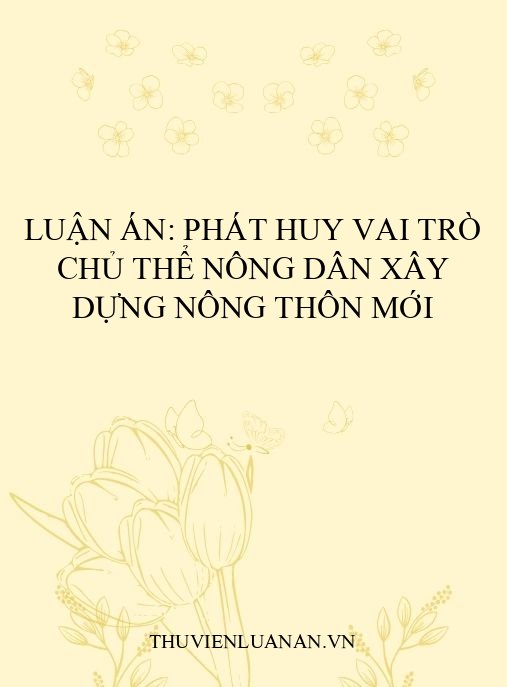 Luận án: Phát huy vai trò chủ thể nông dân xây dựng nông thôn mới