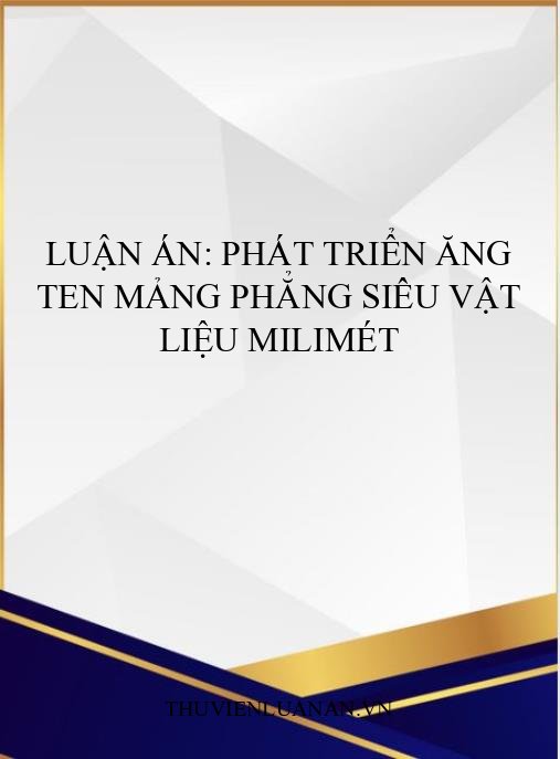 Luận án: Phát triển ăng ten mảng phẳng siêu vật liệu milimét