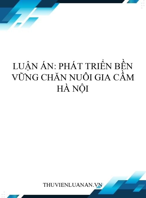 Luận án: Phát triển bền vững chăn nuôi gia cầm Hà Nội
