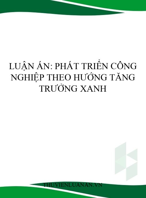Luận án: Phát triển công nghiệp theo hướng tăng trưởng xanh