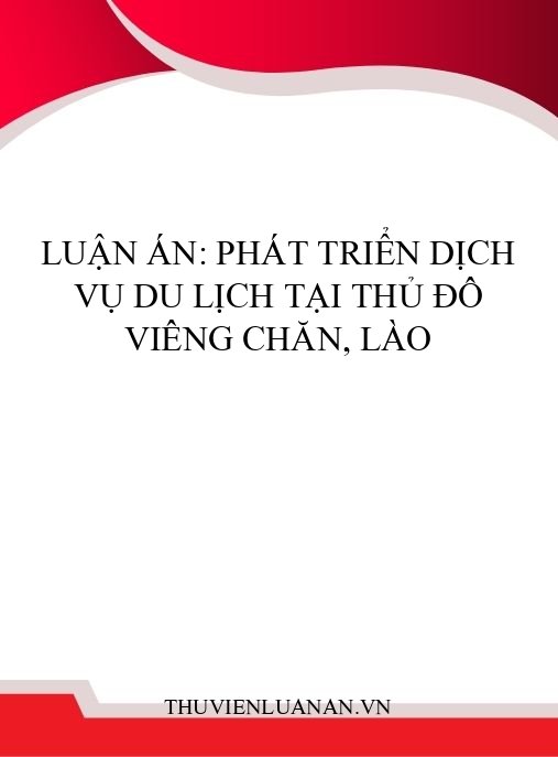 Luận án: Phát triển dịch vụ du lịch tại thủ đô Viêng Chăn, Lào