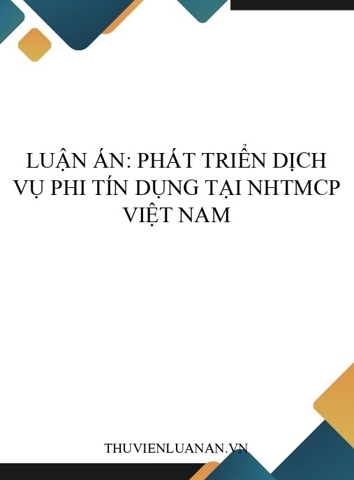 Luận án: Phát triển dịch vụ phi tín dụng tại NHTMCP Việt Nam