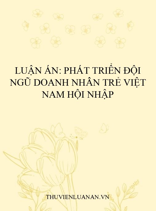 Luận án: Phát triển đội ngũ doanh nhân trẻ Việt Nam hội nhập