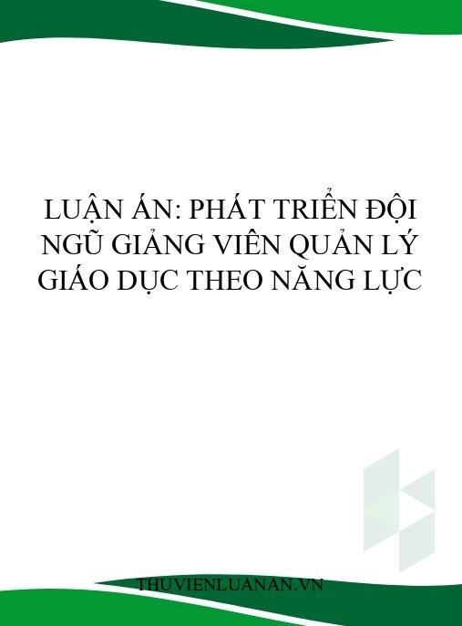 Luận án: Phát triển đội ngũ giảng viên quản lý giáo dục theo năng lực