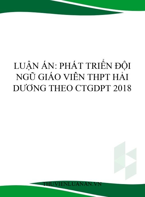 Luận án: Phát triển đội ngũ giáo viên THPT Hải Dương theo CTGDPT 2018