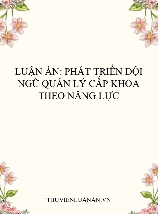Luận án: Phát triển đội ngũ quản lý cấp khoa theo năng lực